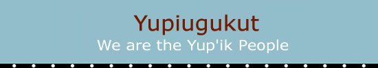 Yupiugukut - We are the Yup'ik People